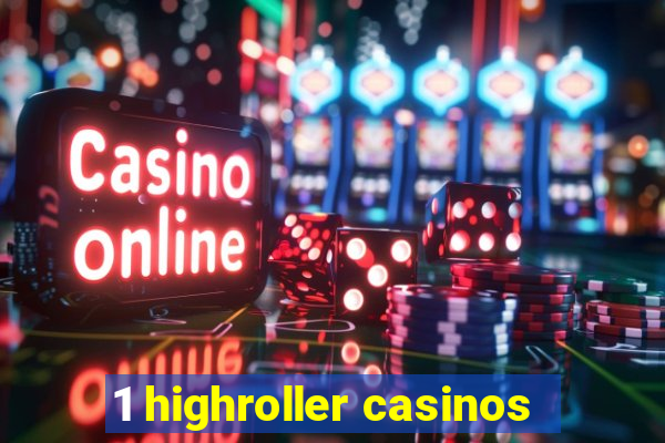 1 highroller casinos